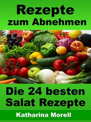 cover image of Rezepte zum Abnehmen--Die 24 besten Salat Rezepte mit Tipps zum Abnehmen